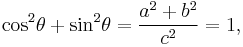  {\cos}^2 \theta + {\sin}^2 \theta = \frac{a^2 + b^2}{c^2} = 1,