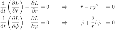 \begin{align}
\frac{\mathrm{d}}{\mathrm{d}t} \left( \frac{\partial L}{\partial \dot{r}} \right) - \frac{\partial L}{\partial r} &= 0  \qquad                         \Rightarrow \qquad \ddot{r} - r\dot{\varphi}^2 &= 0 \\
\frac{\mathrm{d}}{\mathrm{d}t} \left( \frac{\partial L}{\partial \dot{\varphi}} \right) - \frac{\partial L}{\partial \varphi}                          &= 0  \qquad \Rightarrow  \qquad \ddot{\varphi} + \frac{2}{r}\dot{r}\dot{\varphi} &= 0
\end{align}