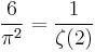 \frac{6}{\pi^2} = \frac{1}{\zeta(2)}