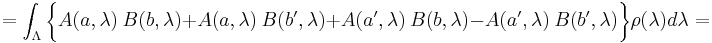 = \int_\Lambda \bigg\{A(a, \lambda) \ B(b, \lambda) + A(a, \lambda) \ B(b', \lambda) +A(a', \lambda) \ B(b, \lambda) - A(a', \lambda) \ B(b', \lambda)\bigg\} \rho(\lambda) d \lambda = 