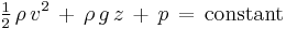 
\tfrac12\, \rho\, v^2\, +\, \rho\, g\, z\, +\, p\, =\, \text{constant}\,
