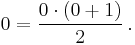 0 = \frac{0\cdot(0 + 1)}{2}\,.