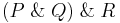 (P \operatorname\And Q) \operatorname\And R