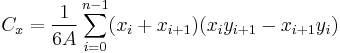 C_x = \frac{1}{6 A} \sum_{i = 0}^{n - 1} (x_i + x_{i + 1}) (x_i y_{i + 1} - x_{i + 1} y_i)\,