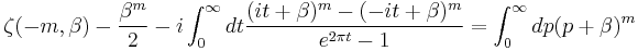  \zeta(-m, \beta )-\frac{\beta ^{m}}{2}-i\int_ 0 ^{\infty}dt \frac{ (it+\beta)^{m}-(-it+\beta)^{m}}{e^{2 \pi t}-1}=\int_0 ^{\infty} dp (p+\beta)^{m} 