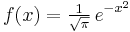 
    f(x) = \tfrac{1}{\sqrt\pi}\,e^{-x^2}
  