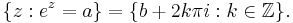 \{ z�: e^z = a \} = \{ b + 2k\pi i�: k \in \mathbb{Z} \}. 