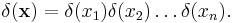 \delta(\mathbf{x}) = \delta(x_1)\delta(x_2)\dots\delta(x_n).