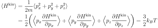 
\begin{align}
\langle H^{\mathrm{kin}} \rangle &= \frac{1}{2m} \langle p_{x}^{2} + p_{y}^{2} + p_{z}^{2} \rangle\\
&=  \frac{1}{2} \biggl(
\Bigl\langle p_{x} \frac{\partial H^{\mathrm{kin}}}{\partial p_{x}} \Bigr\rangle + 
\Bigl\langle p_{y} \frac{\partial H^{\mathrm{kin}}}{\partial p_{y}} \Bigr\rangle +
\Bigl\langle p_{z} \frac{\partial H^{\mathrm{kin}}}{\partial p_{z}} \Bigr\rangle \biggr) = 
\frac{3}{2} k_{B} T
\end{align}
