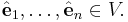 \hat{\mathbf{e}}_1,\ldots,\hat{\mathbf{e}}_n\in V.