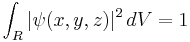  \int_R |\psi(x, y, z)|^2\, dV = 1