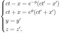 \begin{cases}
c t-x = e^{- \phi}(c t' - x') \\
c t+x = e^{\phi}(c t' + x') \\
y = y' \\
z = z'.
\end{cases}