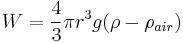 W = \frac{4}{3} \pi r^3 g(\rho - \rho_{air}) \,