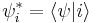  \psi_i^* = \lang \psi|i \rang 