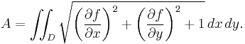  A=\iint_D\sqrt{\left(\frac{\partial f}{\partial x}\right)^2+\left(\frac{\partial f}{\partial y}\right)^2+1}\,dx\,dy. 