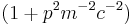 (1 + p^2 m^{-2}c^{-2})