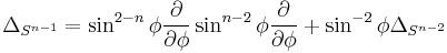 \Delta_{S^{n-1}} = \sin^{2-n}\phi\frac{\partial}{\partial\phi}\sin^{n-2}\phi\frac{\partial}{\partial\phi} + \sin^{-2}\phi \Delta_{S^{n-2}}