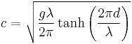 c=\sqrt{\frac{g \lambda}{2\pi} \tanh \left(\frac{2\pi d}{\lambda}\right)}