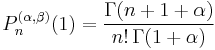 P_n^{(\alpha, \beta)}(1)=\frac{\Gamma(n+1+\alpha)}{n!\,\Gamma(1+\alpha)}\,