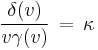 \frac{\delta(v)}{v\gamma(v)} \, = \, \kappa\,