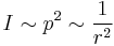 
I \sim {p^2} \sim \dfrac{1}{r^2} \,
