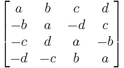 \begin{bmatrix}
 a & b & c & d \\ 
 -b & a & -d & c \\
 -c & d & a & -b \\
 -d & -c & b & a 
\end{bmatrix}