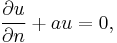  \frac{\part u}{\part n} + a u =0, \,