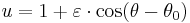 \ u = 1+ \varepsilon\cdot\cos(\theta-\theta_0) 