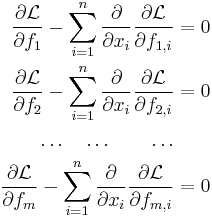  
  \begin{align}
    \frac{\partial \mathcal{L}}{\partial f_1} - \sum_{i=1}^{n} \frac{\partial}{\partial x_i} \frac{\partial \mathcal{L}}{\partial f_{1,i}} & = 0 \\
    \frac{\partial \mathcal{L}}{\partial f_2} - \sum_{i=1}^{n} \frac{\partial}{\partial x_i} \frac{\partial \mathcal{L}}{\partial f_{2,i}} & = 0 \\
    \dots \quad \dots \qquad \dots  & \\
    \frac{\partial \mathcal{L}}{\partial f_m} - \sum_{i=1}^{n} \frac{\partial}{\partial x_i} \frac{\partial \mathcal{L}}{\partial f_{m,i}} & = 0
  \end{align}
 