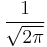 \displaystyle \frac{1}{\sqrt{2\pi}}\,