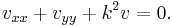  v_{xx} + v_{yy} + k^2 v =0.\,