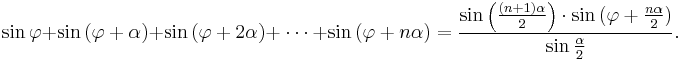 \sin{\varphi} + \sin{(\varphi + \alpha)} + \sin{(\varphi + 2\alpha)} +\ 
\cdots\ + \sin{(\varphi + n\alpha)}=\frac{\sin{\left(\frac{(n+1) \alpha}{2}\right)} \cdot \sin{(\varphi + \frac{n \alpha}{2})}}{\sin{\frac{\alpha}{2}}}.