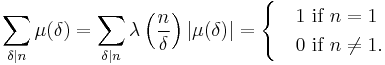 
\sum_{\delta\mid n}\mu(\delta)=
\sum_{\delta\mid n}\lambda\left(\frac{n}{\delta}\right)|\mu(\delta)|=
\begin{cases}
&1\mbox{ if } n=1\\
&0\mbox{ if } n\ne1.
\end{cases}
