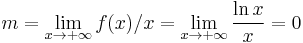 m=\lim_{x\rightarrow+\infty}f(x)/x=\lim_{x\rightarrow+\infty}\frac{\ln x}{x}=0