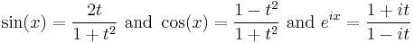 \sin(x) = \frac{2t}{1 + t^2}\text{ and }\cos(x) = \frac{1 - t^2}{1 + t^2}\text{ and }e^{i x} = \frac{1 + i t}{1 - i t}