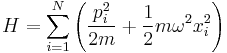  H = \sum_{i=1}^N \left( {p_i^2 \over 2m} + {1\over 2} m \omega^2 x_i^2 \right)