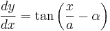 \frac{dy}{dx} = \tan\left(\frac{x}{a}-\alpha\right)