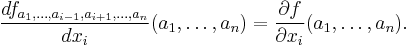 \frac{df_{a_1,\ldots,a_{i-1},a_{i+1},\ldots,a_n}}{dx_i}(a_1,\ldots,a_n) = \frac{\part f}{\part x_i}(a_1,\ldots,a_n).