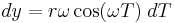 dy = r \omega \cos(\omega T) \; dT