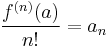 \frac{f^{(n)}(a)}{n!} = a_n