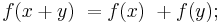 \textstyle f(x + y)\ = f(x)\ + f(y);