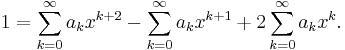 1 = \sum_{k=0}^{\infty} a_k x^{k+2} - \sum_{k=0}^{\infty} a_k x^{k+1} + 2\sum_{k=0}^{\infty} a_k x^k.