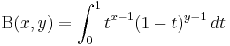 
 \mathrm{\Beta}(x,y) = \int_0^1t^{x-1}(1-t)^{y-1}\,dt
\!