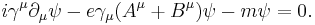 i \gamma^\mu \partial_\mu \psi - e \gamma_\mu (A^\mu+B^\mu) \psi - m \psi = 0. \,