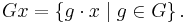  Gx = \left\{ g\cdot x \mid g \in G \right\}.