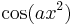 \displaystyle \cos ( a x^2 ) 