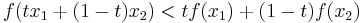 f(tx_1+(1-t)x_2) < t f(x_1)+(1-t)f(x_2)\,