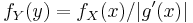 f_Y(y) = f_X(x)/|g'(x)|