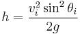 h={v_i^2\sin^2\theta_i\over 2g}