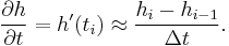 \frac{\partial h}{\partial t} = h'(t_i) \approx \frac{h_i - h_{i-1}}{\Delta t}.